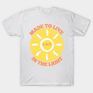 S.A.D. Made To Live In The Light T-Shirt